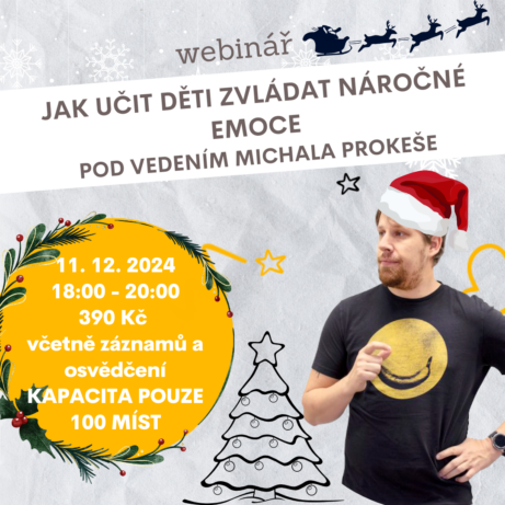 Webinář Jak učit děti zvládat náročné emoce pod vedením Michala Prokeše, 11. prosince 2024, 18:00–20:00, cena 390 Kč, včetně záznamu a osvědčení, kapacita 100 míst.