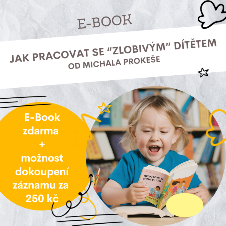 Zdarma e-book Jak pracovat se zlobivým dítětem – praktické tipy pro rodiče a pedagogy. Navazuje na online kurz se záznamem za 250 Kč.