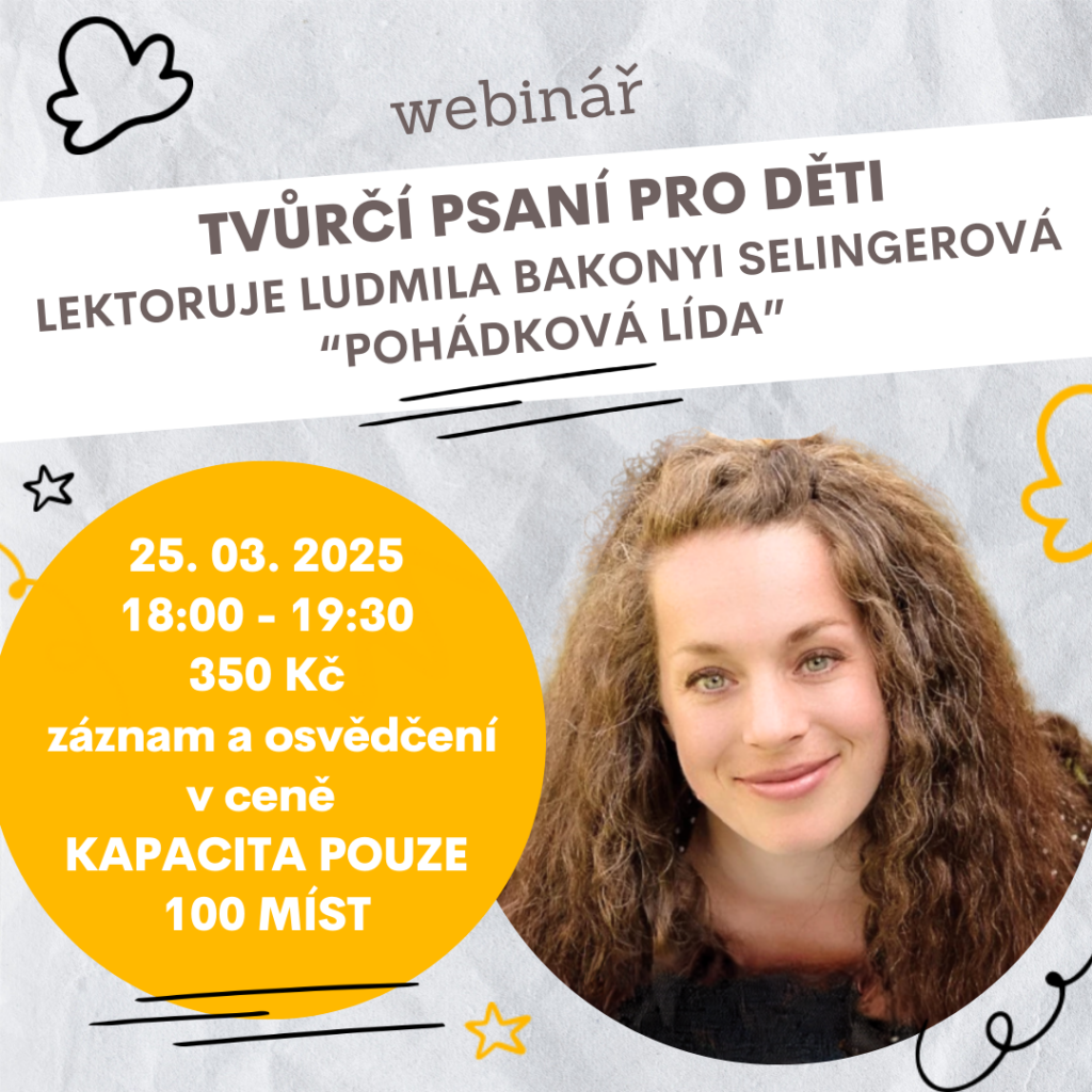 Webinář Tvůrčí psaní pro děti – 25. 03. 2025 od 18:00, lektorka Ludmila Bakonyi Selingerová, cena 350 Kč, osvědčení a záznam v ceně, Eduall.