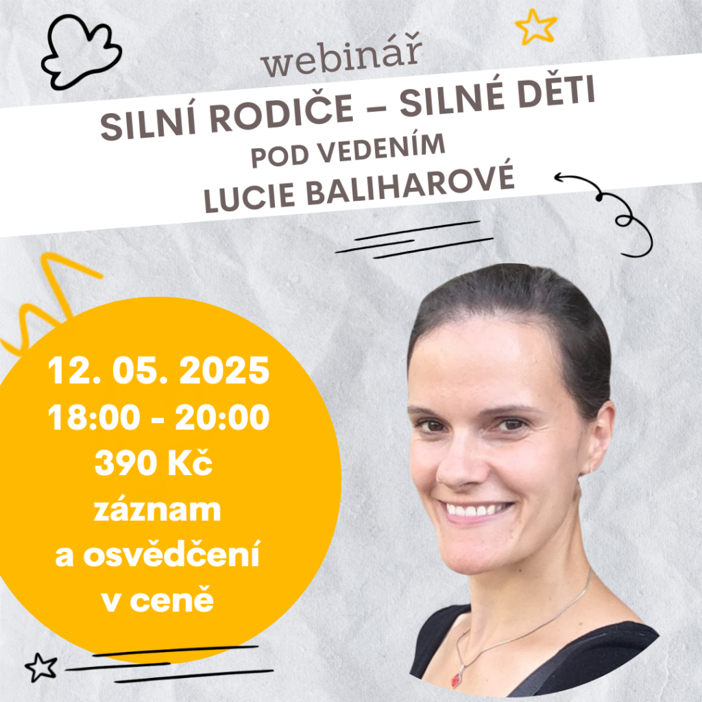 Webinář Silní rodiče – Silné děti s Mgr. Lucií Baliharovou | 12. 5. 2025 | Online | 100 míst | Záznam a osvědčení v ceně | Cena 390 Kč | Eduall.cz
