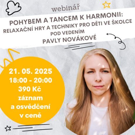 Ilustrační obrázek k webináři „Pohybem a tancem k harmonii – relaxační hry a techniky pro děti ve školce“ s datem konání 21. 5. 2025, lektorka Pavla Nováková