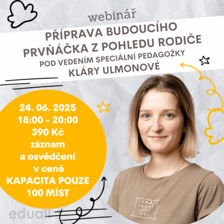 Obrázek s informacemi o webináři „Příprava budoucího prvňáčka z pohledu rodiče“ s termínem 24. 6. 2025, časem konání 18:00–20:00 a jménem lektorky Kláry Ulmonové, speciální pedagožky.