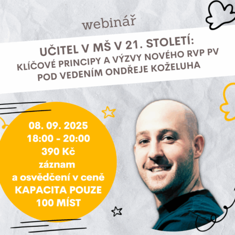 „Pozvánka na webinář Učitel v MŠ v 21. století s Mgr. Ondřejem Koželuhem – 8. 9. 2025 od 18:00. Klíčové změny v RVP PV a nové požadavky na roli pedagoga v MŠ.“**