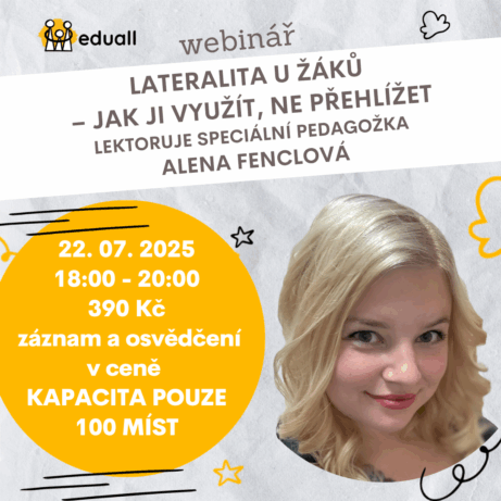 Webinář Lateralita u žáků – jak ji využít, ne přehlížet s lektorkou Alenou Fenclovou – orientační screening laterality, vliv na učení, konkrétní tipy pro pedagogy a rodiče – 22. července 2025