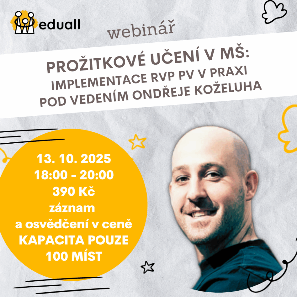 „Webinář Prožitkové učení v MŠ s Mgr. Ondřejem Koželuhem – 13. října 2025 od 18:00. Jak implementovat RVP PV a využít prožitkové učení v každodenní praxi.“**