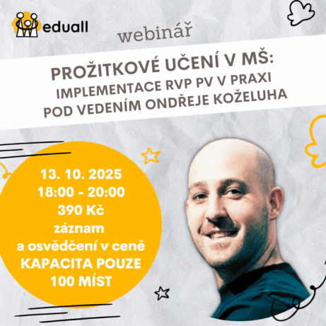„Webinář Prožitkové učení v MŠ s Mgr. Ondřejem Koželuhem – 13. října 2025 od 18:00. Jak implementovat RVP PV a využít prožitkové učení v každodenní praxi.“**