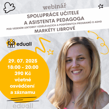 Upozornění na webinář „Spolupráce učitele a asistenta pedagoga“ s Markétou Librovou, 29. 7. 2025, od 18:00 online – podpora inkluze, efektivní komunikace a týmová spolupráce ve škole.