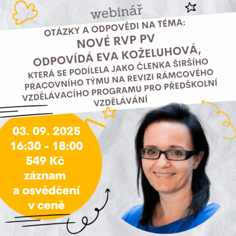 Webinář Otázky a odpovědi s PhDr. Evou Koželuhovou o novém Rámcovém vzdělávacím programu pro předškolní vzdělávání, 3. 9. 2025 od 16:30.