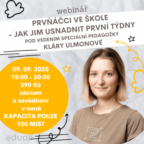 Speciální pedagožka Klára Ulmonová zve na webinář „Prvňáčci ve škole – jak jim usnadnit první týdny“, který proběhne online 9. 9. 2025 od 18:00 do 20:00.