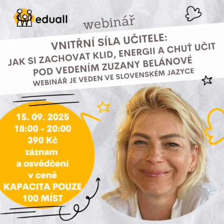 Webinář Vnitřní síla učitele – jak si zachovat klid, energii a chuť učit. Přednáší Zuzana Belánová, 15. 9. 2025 od 18:00 do 20:00. Online přenos, záznam pro účastníky v ceně.