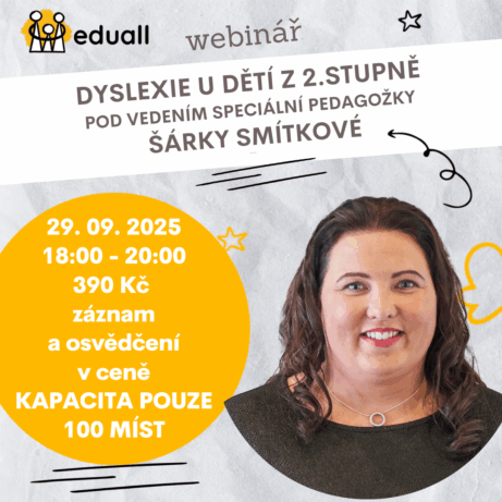 Webinář Dyslexie u dětí z 2. stupně, 29. září 2025, vedený speciální pedagožkou Šárkou Smítkovou – online vzdělávání pro pedagogy a asistenty.