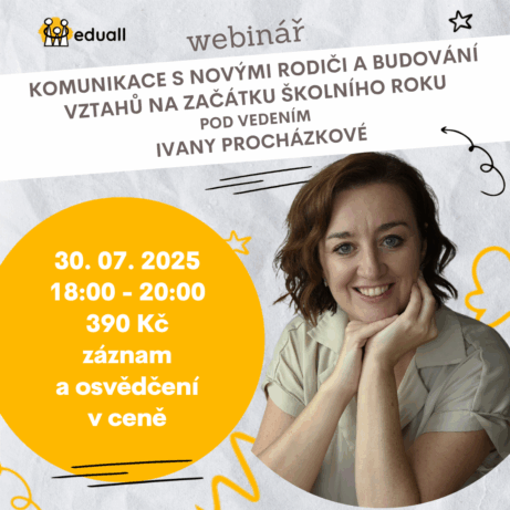 Webinář Komunikace s novými rodiči a budování vztahů na začátku školního roku – 30. 7. 2025 od 18:00, lektorka Mgr. Ivana Procházková, online událost pro pedagogy a chůvy