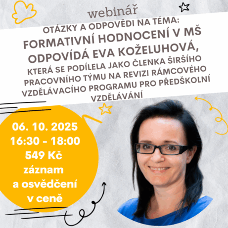 Webinář Otázky a odpovědi s PhDr. Evou Koželuhovou na téma formativní hodnocení v mateřské škole. Praktické tipy, příklady z praxe a odpovědi na vaše dotazy. 6. října 2025, online od 16:30.