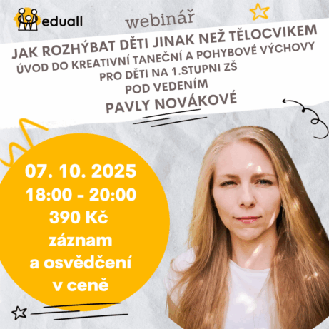 Webinář Jak rozhýbat děti jinak než tělocvikem – kreativní taneční a pohybová výchova pro 1. stupeň ZŠ s lektorkou Ing. BcA. Pavlou Novákovou, 7. října 2025 od 18:00 online