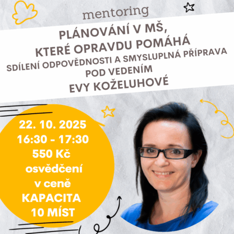 Mentoringové setkání Plánování v MŠ, které opravdu pomáhá – 22. 10. 2025 od 16:30, s PhDr. Evou Koželuhovou, Ph.D., online událost zaměřená na smysluplné plánování, sdílení odpovědnosti a praxi v MŠ