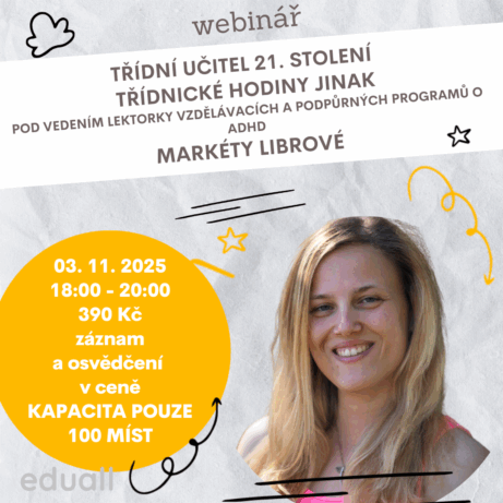 Obrázek s informacemi o webináři Třídní učitel 21. století – Třídnické hodiny jinak, který se koná 3. listopadu 2025 od 18:00 do 20:00 pod vedením Markéty Librové a je určen pro třídní učitele, speciální pedagogy a další školní pracovníky.