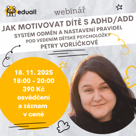 „Webinář Jak motivovat dítě s ADHD/ADD – systém odměn a nastavení pravidel, 18. listopadu 2025, online školení pro učitele a asistenty s psycholožkou Petrou Vorlíčkovou“