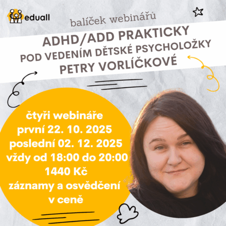 Balíček webinářů ADHD/ADD prakticky – kompletní série 4 online školení pro učitele s dětskou psycholožkou Petrou Vorlíčkovou (říjen–prosinec 2025)