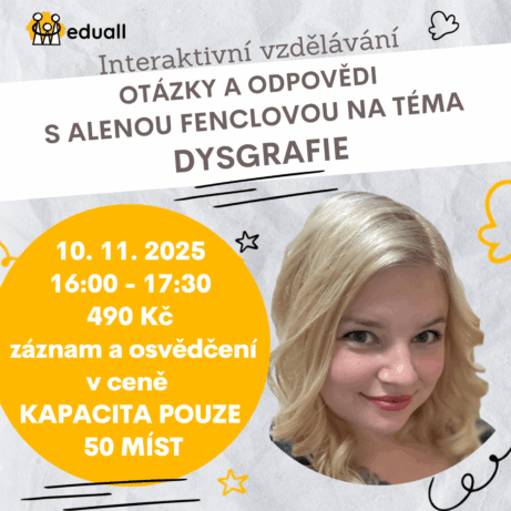 Eduall webinář – Otázky a odpovědi s Mgr. et Bc. Alenou Fenclovou na téma dysgrafie, 10. listopadu 2025, 16:00–17:30, interaktivní vzdělávání pro rodiče, učitele a speciální pedagogy.