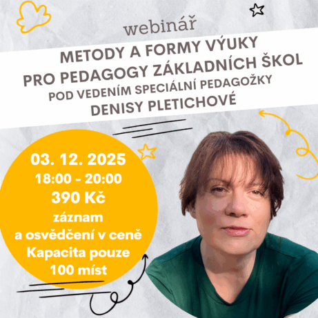 Plakát k webináři „Metody a formy výuky pro pedagogy základních škol“ s informacemi o termínu 3. 12. 2025 od 18:00 do 20:00, lektorkou Mgr. Denisou Pletichovou a obsahem zaměřeným na moderní a tradiční výukové metody, aktivizaci žáků a inspiraci do výuky.