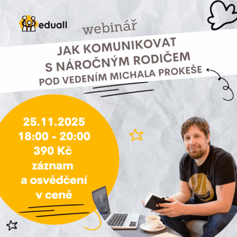 Webinář Jak komunikovat s náročným rodičem — 25. 11. 2025 od 18:00 do 20:00 hod. pod vedením Mgr. Michala Prokeše. Praktické tipy a techniky asertivní komunikace pro pedagogy, rodiče a pracovníky v sociálních službách.